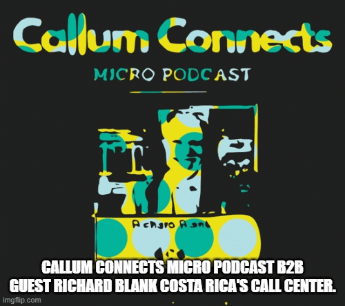 Callum-Connects-Micro-Podcast-b2b-guest-Richard-Blank-Costa-Ricas-Call-Center0e6649c84715bb63.gif