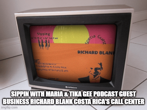 SIPPIN-WITH-MARIA--TIKA-GEE-PODCAST-GUEST-BUSINESS-RICHARD-BLANK-COSTA-RICAS-CALL-CENTER1735ee5f84c1c324.gif