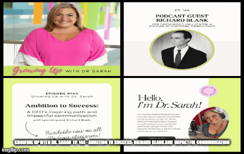 Growing-Up-with-Dr.-Sarah-Ep.-144---Ambition-to-Success-Richard-Blank-and-impactful-communication2743e717c1acb72b.gif